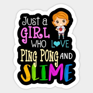 Just A Girl Who Loves Ping Pong And Slime Sticker